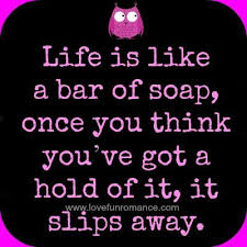 Life is like a bar of soap - Love, Fun and Romance | Bar soap, Funny soap,  Soap